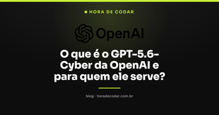 O que é o GPT-5.6-Cyber da OpenAI e para quem ele serve?