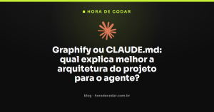 Graphify ou CLAUDE.md: qual explica melhor a arquitetura do projeto para o agente?