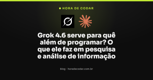 Grok 4.6 serve para quê além de programar? O que ele faz em pesquisa e análise de informação