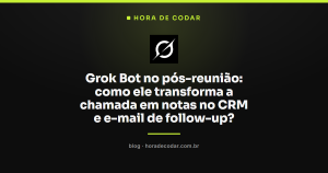 Grok Bot no pós-reunião: como ele transforma a chamada em notas no CRM e e-mail de follow-up?