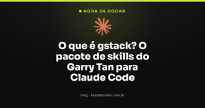 O que é gstack? O pacote de skills do Garry Tan para Claude Code