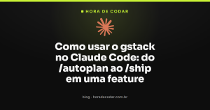 Como usar o gstack no Claude Code: do /autoplan ao /ship em uma feature