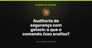 Auditoria de segurança com gstack: o que o comando /cso analisa?