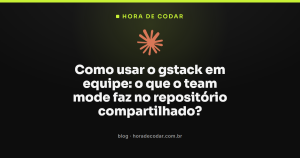 Como usar o gstack em equipe: o que o team mode faz no repositório compartilhado?