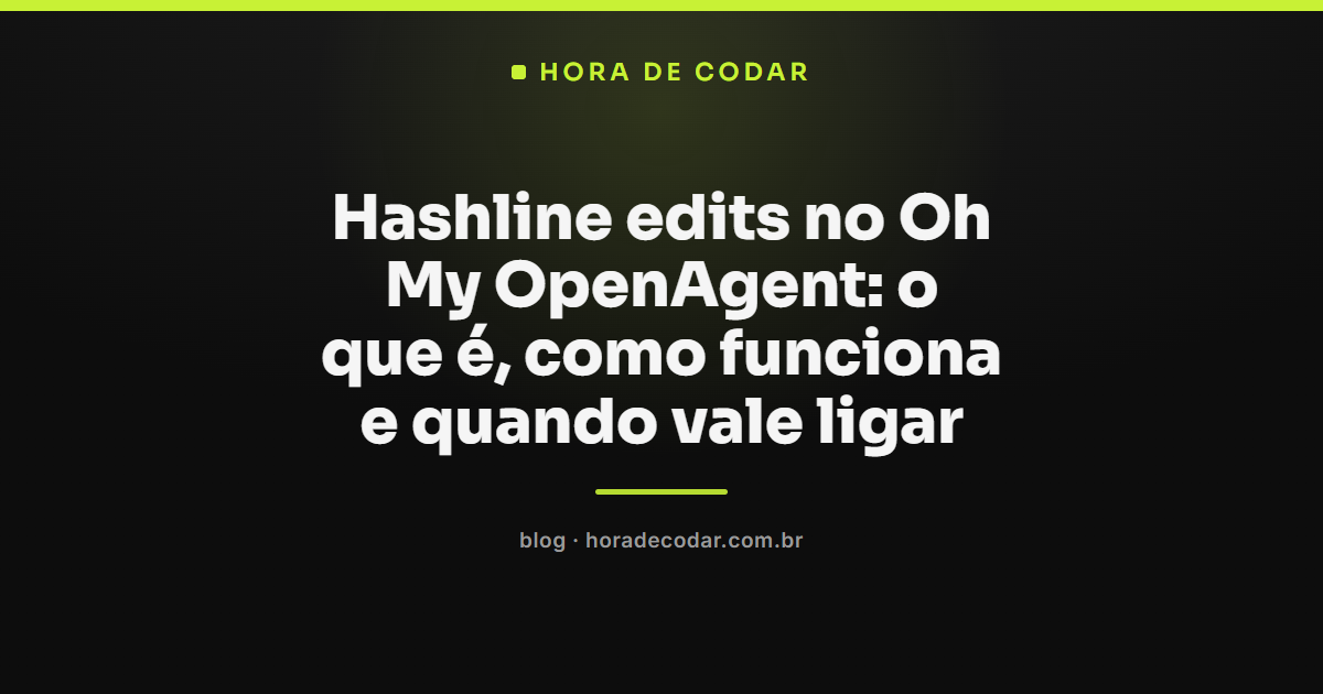 recurso hashline edits ativado no arquivo omo.jsonc do Oh My OpenAgent