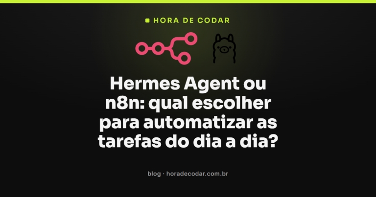 Hermes Agent ou n8n: qual escolher para automatizar as tarefas do dia a dia?