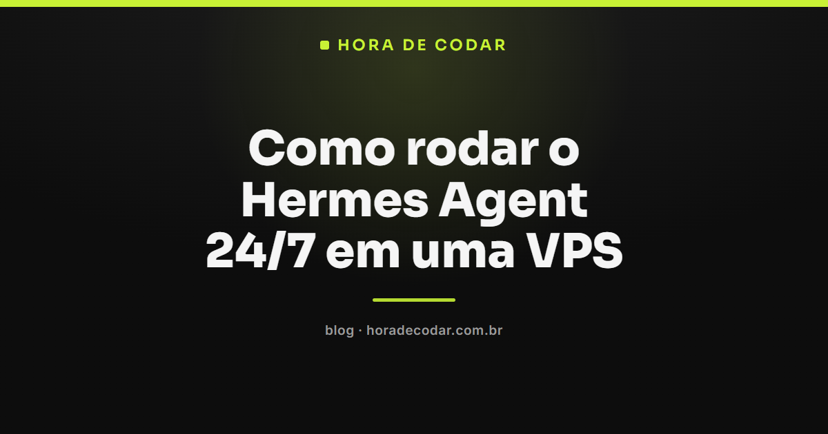 Hermes Agent rodando 24/7 em uma VPS na nuvem