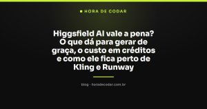 Higgsfield AI vale a pena? O que dá para gerar de graça, o custo em créditos e como ele fica perto de Kling e Runway