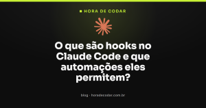 O que são hooks no Claude Code e que automações eles permitem?