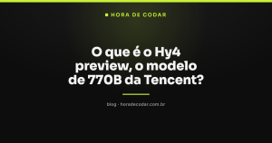 O que é o Hy4 preview, o modelo de 770B da Tencent?