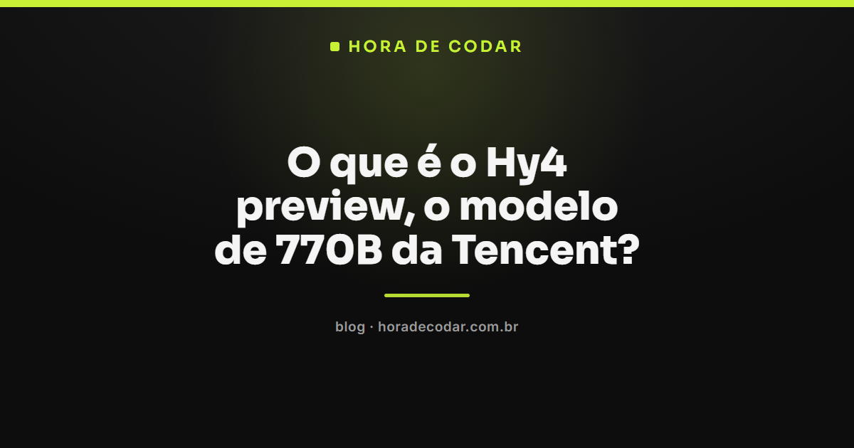 Hy4 preview, modelo de linguagem de 770 bilhões de parâmetros da Tencent