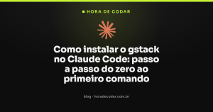 Como instalar o gstack no Claude Code: passo a passo do zero ao primeiro comando