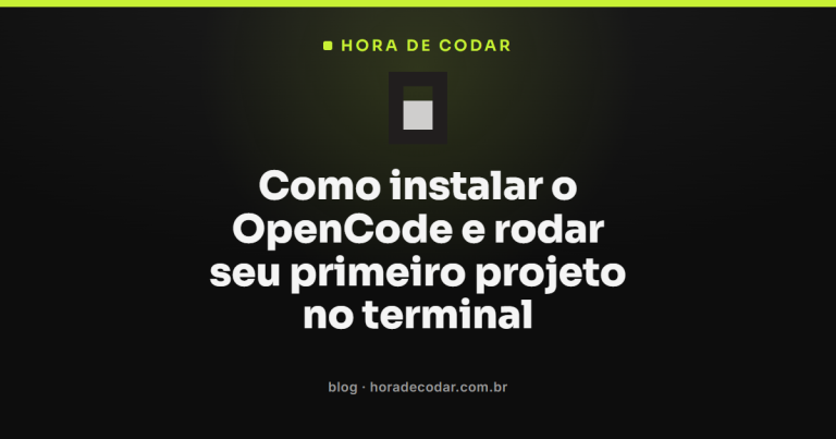 Como instalar o OpenCode e rodar seu primeiro projeto no terminal