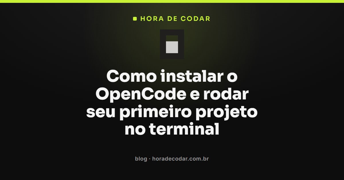 terminal mostrando o comando para instalar o OpenCode e rodar o primeiro projeto