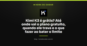 Kimi K3 é grátis? Até onde vai o plano gratuito, quando ele trava e o que fazer ao bater o limite