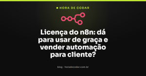 Licença do n8n: dá para usar de graça e vender automação para cliente?