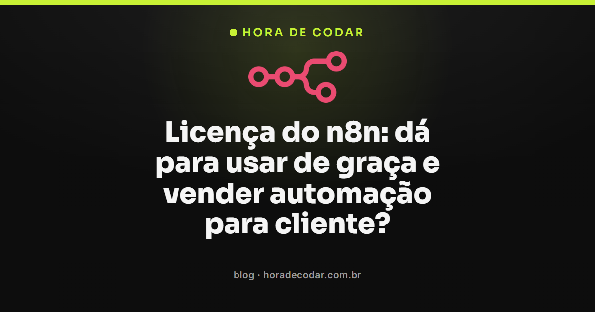 licença do n8n explicada: uso comercial para consultoria e revenda de automação