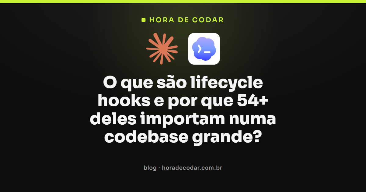 lifecycle hooks explicados para uma codebase grande