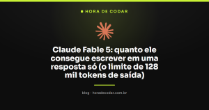 Claude Fable 5: quanto ele consegue escrever em uma resposta só (o limite de 128 mil tokens de saída)