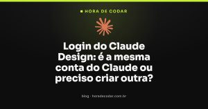 Login do Claude Design: é a mesma conta do Claude ou preciso criar outra?
