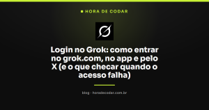 Login no Grok: como entrar no grok.com, no app e pelo X (e o que checar quando o acesso falha)