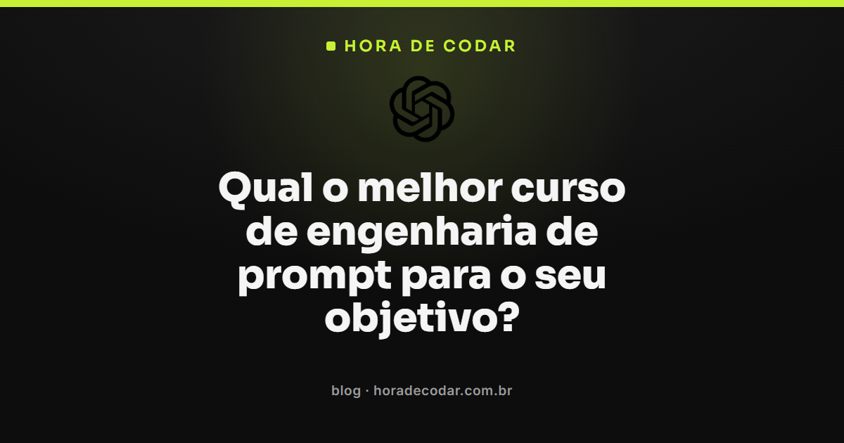 melhor curso de engenharia de prompt para cada objetivo com IA