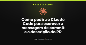 Como pedir ao Claude Code para escrever a mensagem de commit e a descrição do PR