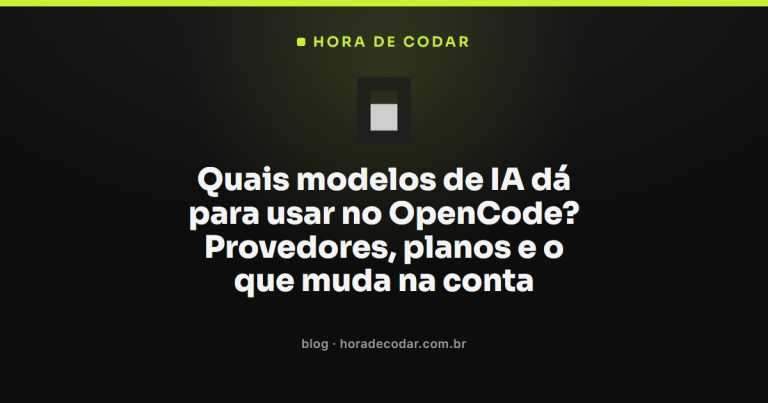 Quais modelos de IA dá para usar no OpenCode? Provedores, planos e o que muda na conta