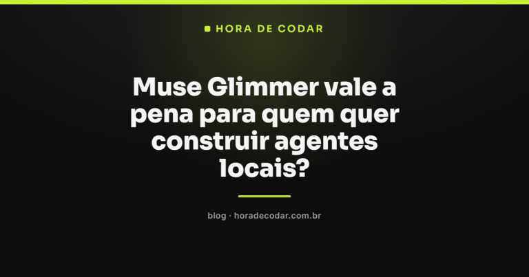 Muse Glimmer vale a pena para quem quer construir agentes locais?