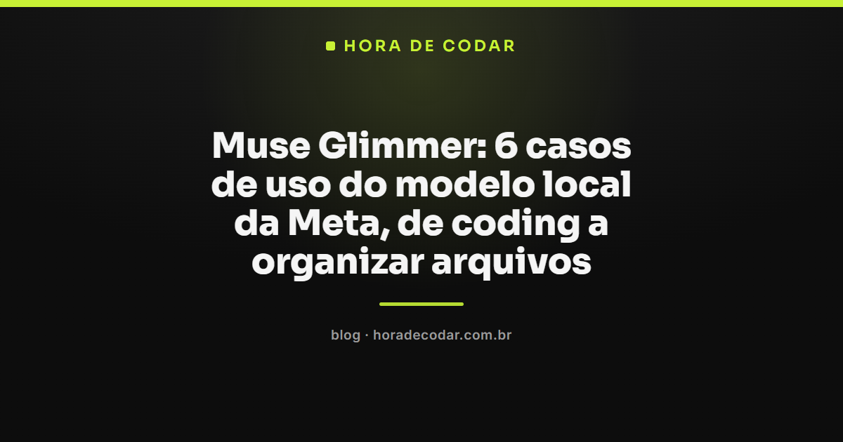 Muse Glimmer, modelo local de pesos abertos da Meta, em casos de uso de coding e organização de arquivos