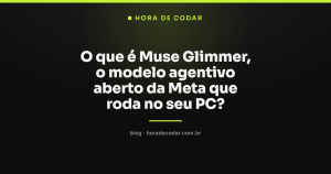O que é Muse Glimmer, o modelo agentivo aberto da Meta que roda no seu PC?