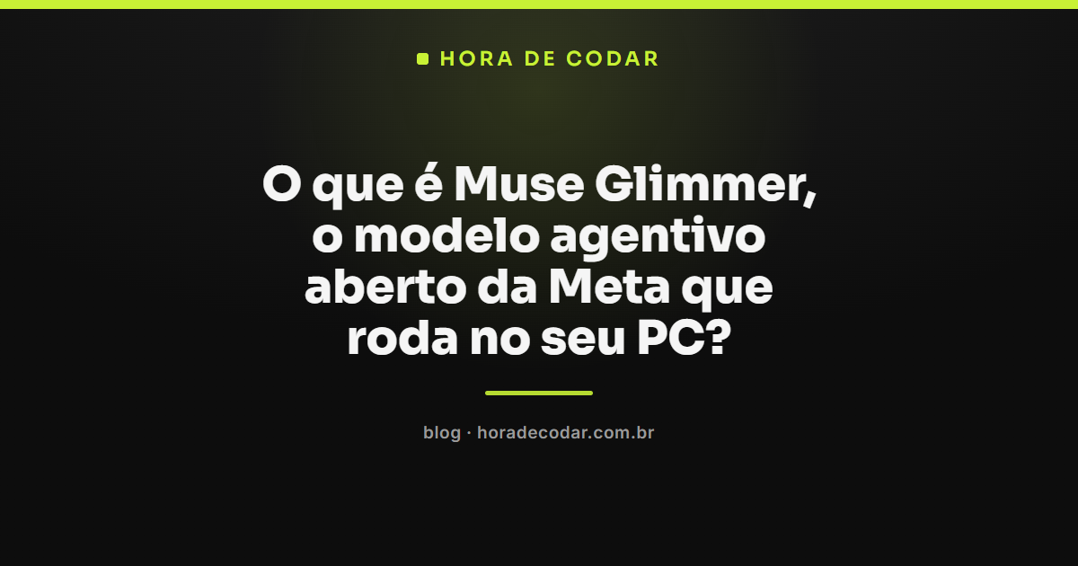 modelo agentivo Muse Glimmer da Meta rodando localmente no PC