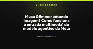 Muse Glimmer entende imagem? Como funciona a entrada multimodal do modelo agentivo da Meta