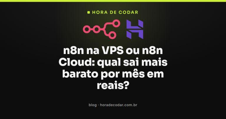 n8n na VPS ou n8n Cloud: qual sai mais barato por mês em reais?