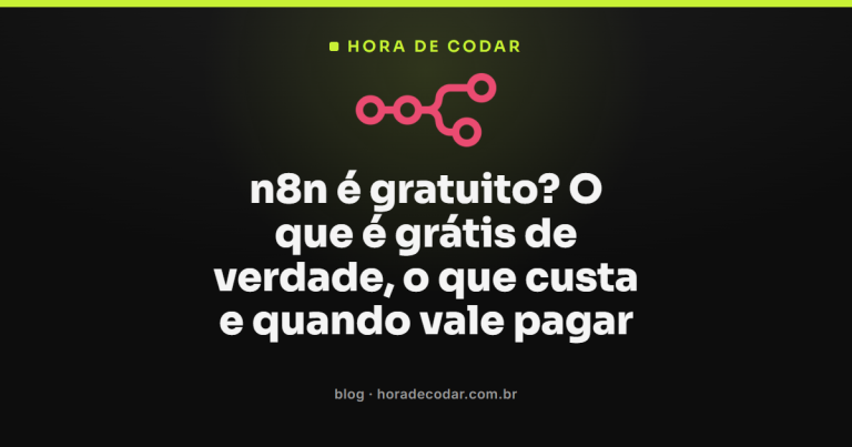 n8n é gratuito de verdade? O que dá pra fazer 100% de graça, o que é pago e onde mora a pegadinha