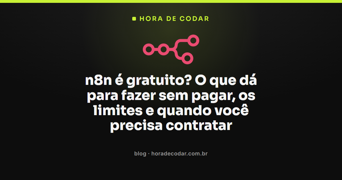 n8n é gratuito no plano Community self-hosted, mas com limites frente ao n8n Cloud pago