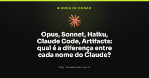 Opus, Sonnet, Haiku, Claude Code, Artifacts: qual é a diferença entre cada nome do Claude?