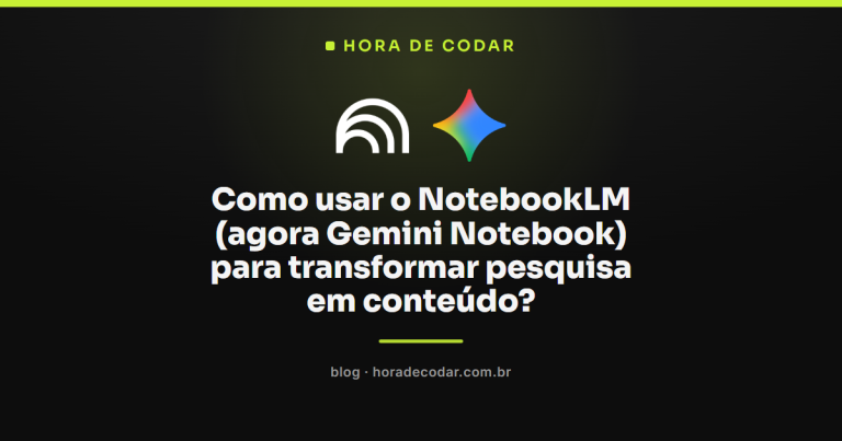 Como usar o NotebookLM (agora Gemini Notebook) para transformar pesquisa em conteúdo?