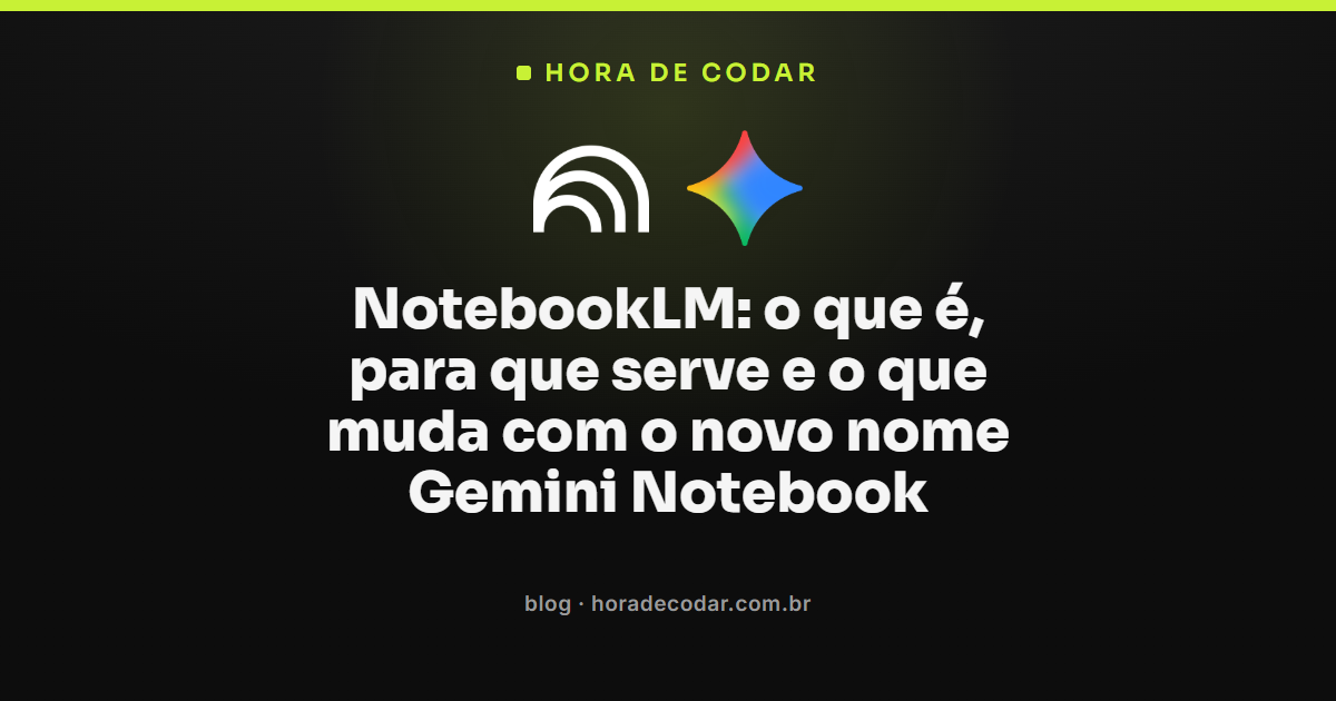NotebookLM, o que é e para que serve, agora com o novo nome Gemini Notebook