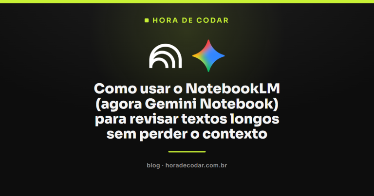 Como usar o NotebookLM (agora Gemini Notebook) para revisar textos longos sem perder o contexto
