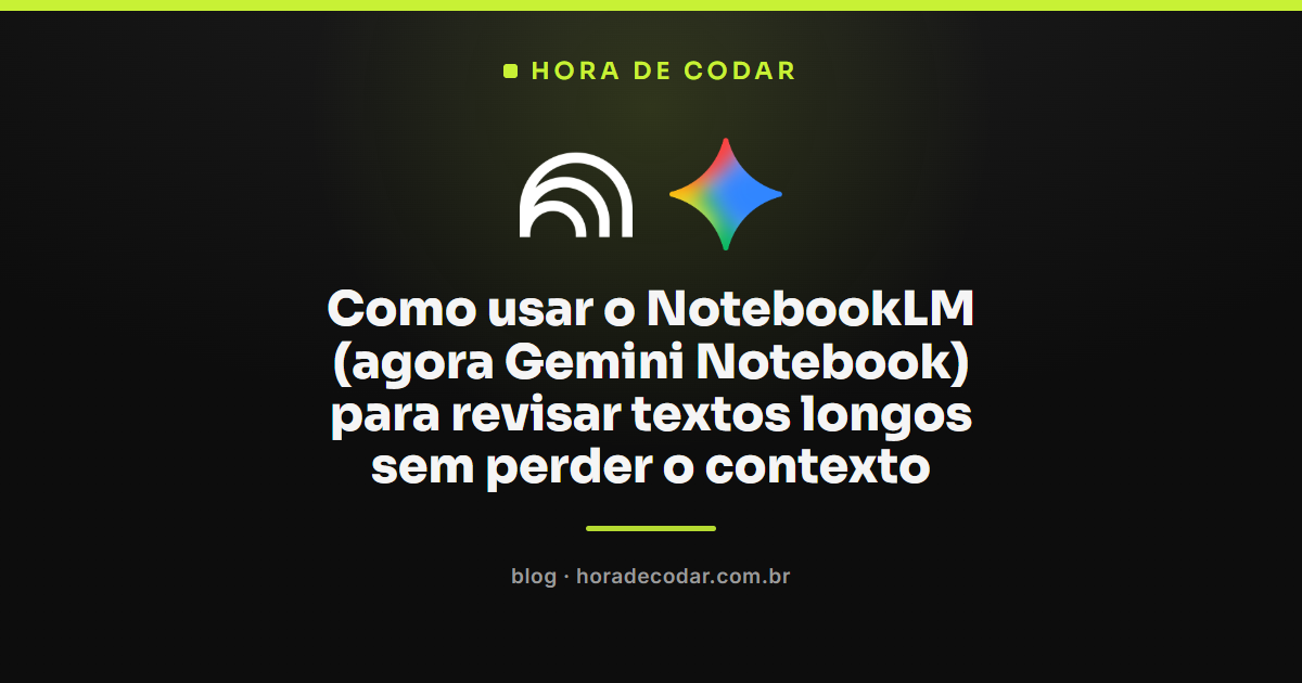 como usar o NotebookLM para revisar textos longos sem perder o contexto