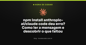npm install anthropic-ai/claude code deu erro? Como ler a mensagem e descobrir o que faltou