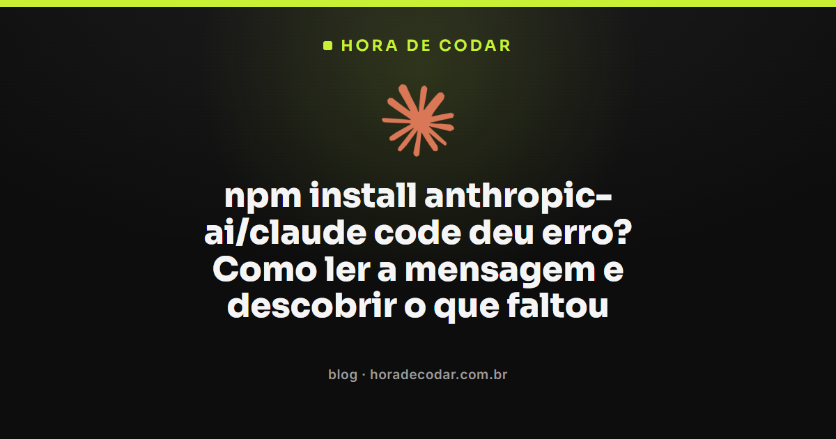 erro do npm install anthropic-ai/claude code e como ler a mensagem no terminal