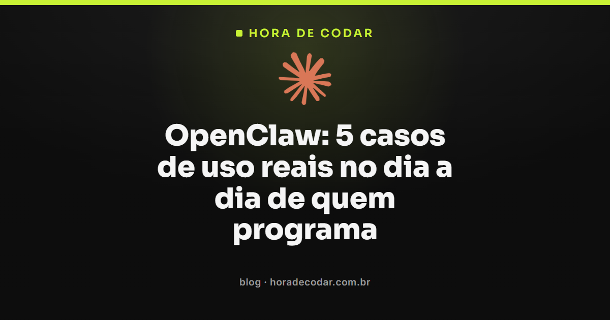 casos de uso do OpenClaw no dia a dia de quem programa