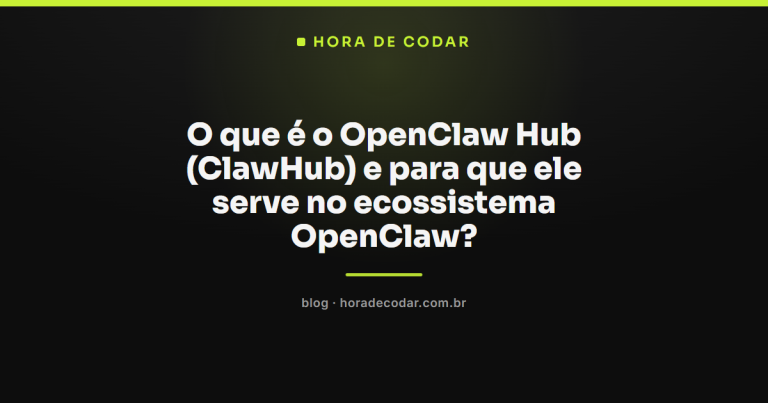 O que é o OpenClaw Hub (ClawHub) e para que ele serve no ecossistema OpenClaw?