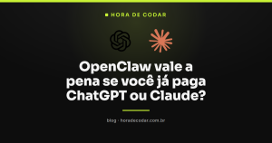 OpenClaw vale a pena para quem programa? 6 casos de uso e 3 armadilhas