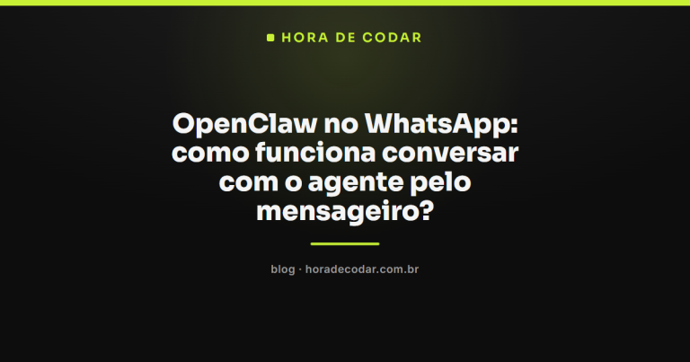 OpenClaw no WhatsApp: como funciona conversar com o agente pelo mensageiro?