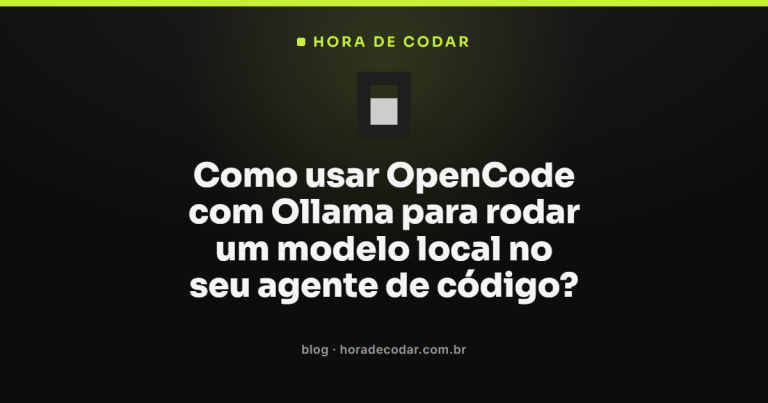 Como usar OpenCode com Ollama para rodar um modelo local no seu agente de código?