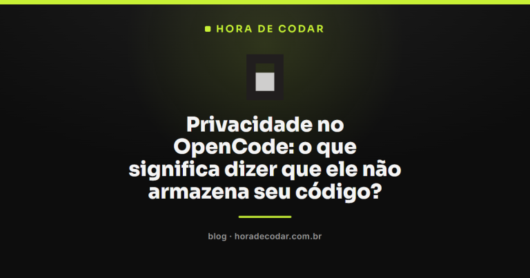 Privacidade no OpenCode: o que significa dizer que ele não armazena seu código?