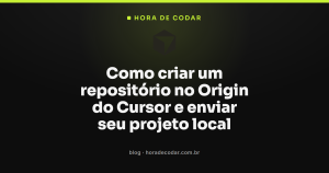 Como criar um repositório no Origin do Cursor e enviar seu projeto local